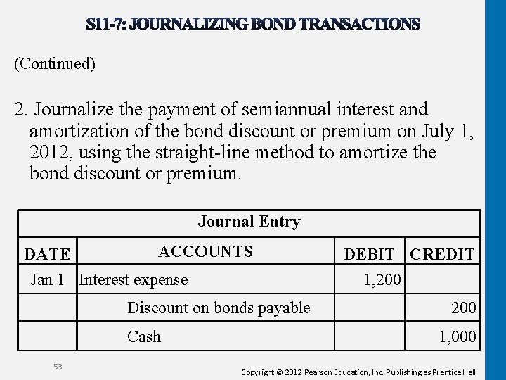 (Continued) 2. Journalize the payment of semiannual interest and amortization of the bond discount