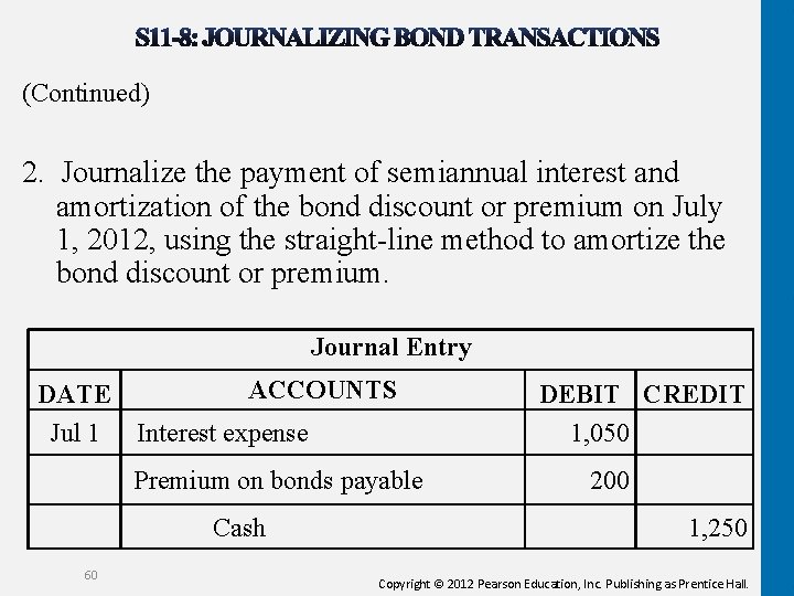 (Continued) 2. Journalize the payment of semiannual interest and amortization of the bond discount