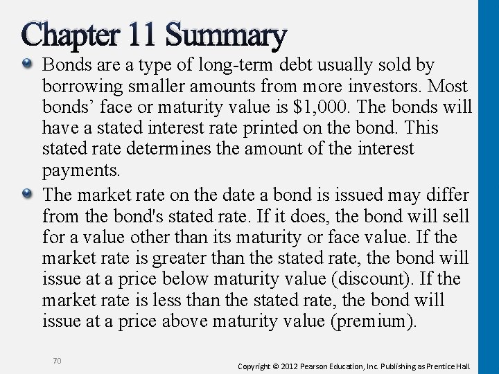 Chapter 11 Summary Bonds are a type of long-term debt usually sold by borrowing