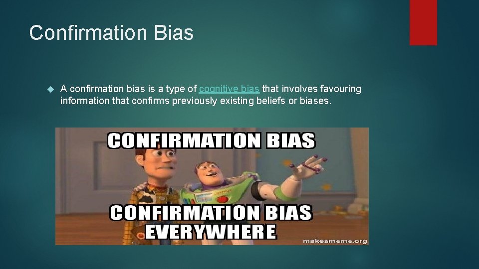 Confirmation Bias A confirmation bias is a type of cognitive bias that involves favouring