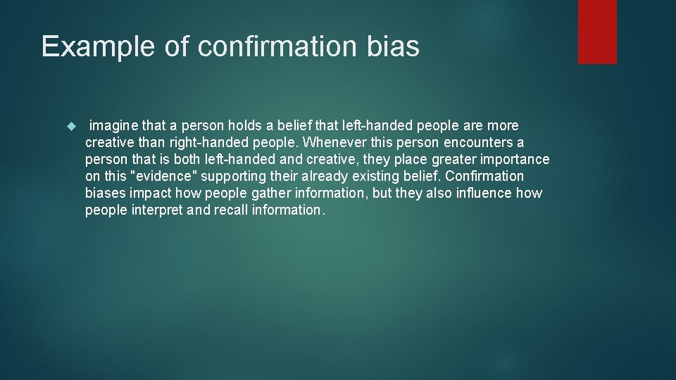 Example of confirmation bias imagine that a person holds a belief that left-handed people