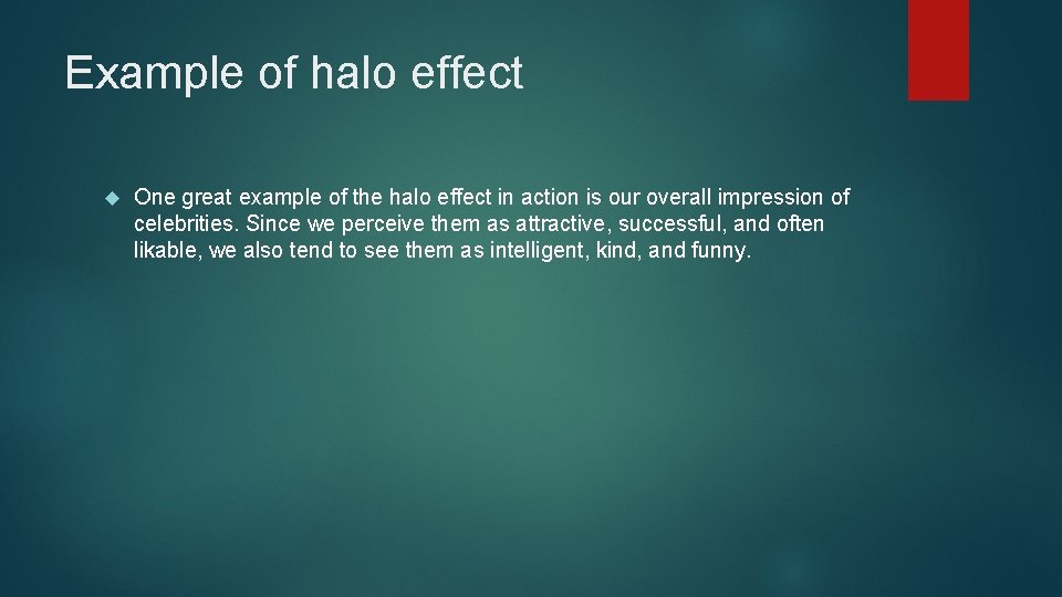 Example of halo effect One great example of the halo effect in action is