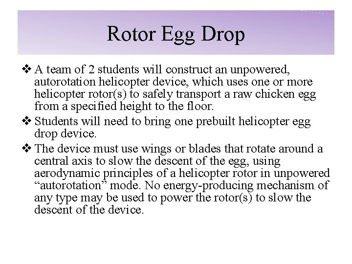 Rotor Egg Drop v A team of 2 students will construct an unpowered, autorotation
