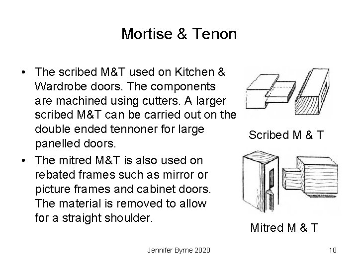 Mortise & Tenon • The scribed M&T used on Kitchen & Wardrobe doors. The