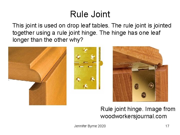 Rule Joint This joint is used on drop leaf tables. The rule joint is