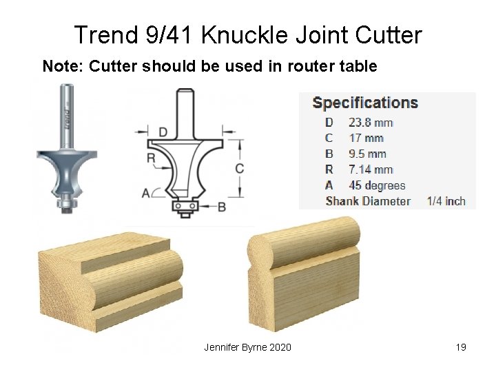 Trend 9/41 Knuckle Joint Cutter Note: Cutter should be used in router table Jennifer