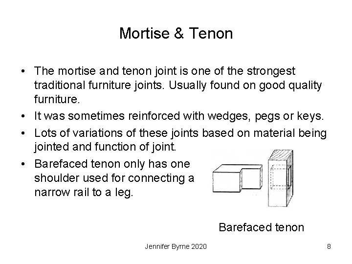 Mortise & Tenon • The mortise and tenon joint is one of the strongest