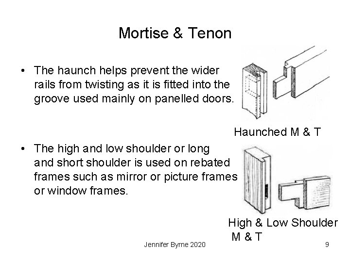 Mortise & Tenon • The haunch helps prevent the wider rails from twisting as