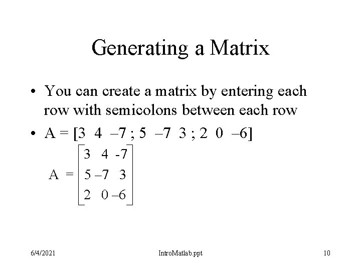 Generating a Matrix • You can create a matrix by entering each row with Generating a Matrix • You can create a matrix by entering each row with