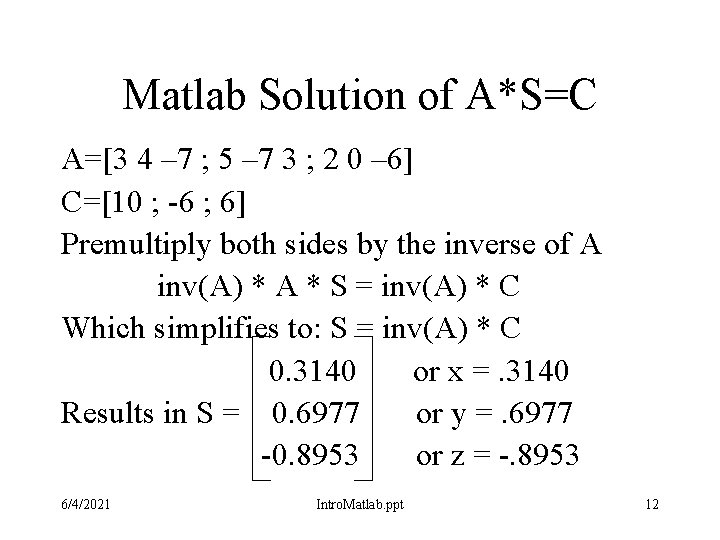 Matlab Solution of A*S=C A=[3 4 – 7 ; 5 – 7 3 ; Matlab Solution of A*S=C A=[3 4 – 7 ; 5 – 7 3 ;