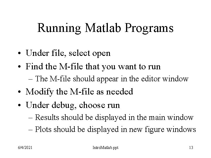 Running Matlab Programs • Under file, select open • Find the M-file that you Running Matlab Programs • Under file, select open • Find the M-file that you