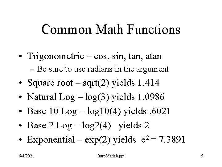 Common Math Functions • Trigonometric – cos, sin, tan, atan – Be sure to Common Math Functions • Trigonometric – cos, sin, tan, atan – Be sure to