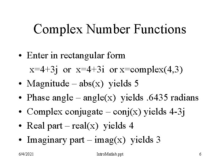 Complex Number Functions • Enter in rectangular form x=4+3 j or x=4+3 i or Complex Number Functions • Enter in rectangular form x=4+3 j or x=4+3 i or