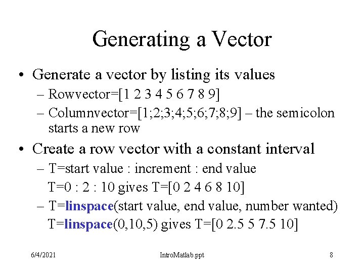 Generating a Vector • Generate a vector by listing its values – Rowvector=[1 2 Generating a Vector • Generate a vector by listing its values – Rowvector=[1 2