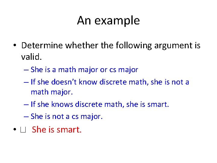 An example • Determine whether the following argument is valid. – She is a An example • Determine whether the following argument is valid. – She is a