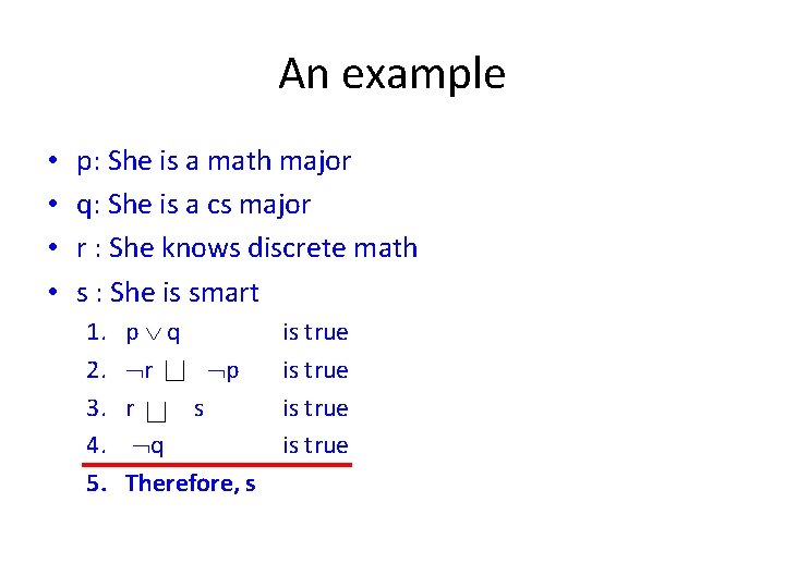 An example • • p: She is a math major q: She is a An example • • p: She is a math major q: She is a