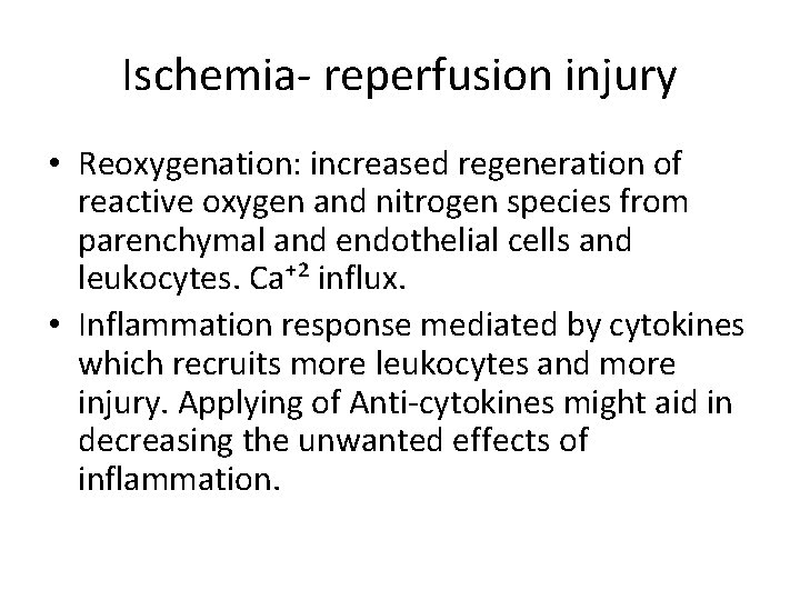 Ischemia- reperfusion injury • Reoxygenation: increased regeneration of reactive oxygen and nitrogen species from