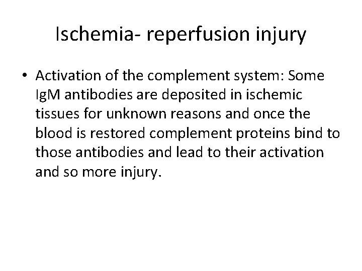 Ischemia- reperfusion injury • Activation of the complement system: Some Ig. M antibodies are