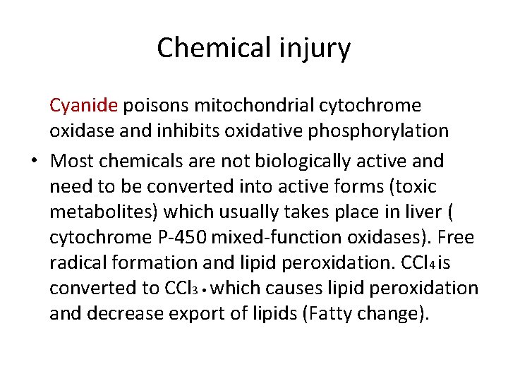 Chemical injury Cyanide poisons mitochondrial cytochrome oxidase and inhibits oxidative phosphorylation • Most chemicals