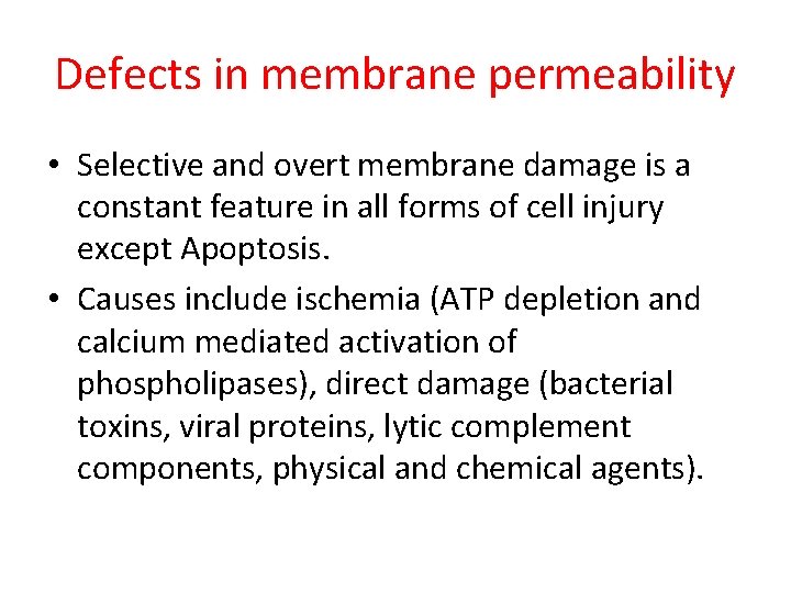 Defects in membrane permeability • Selective and overt membrane damage is a constant feature