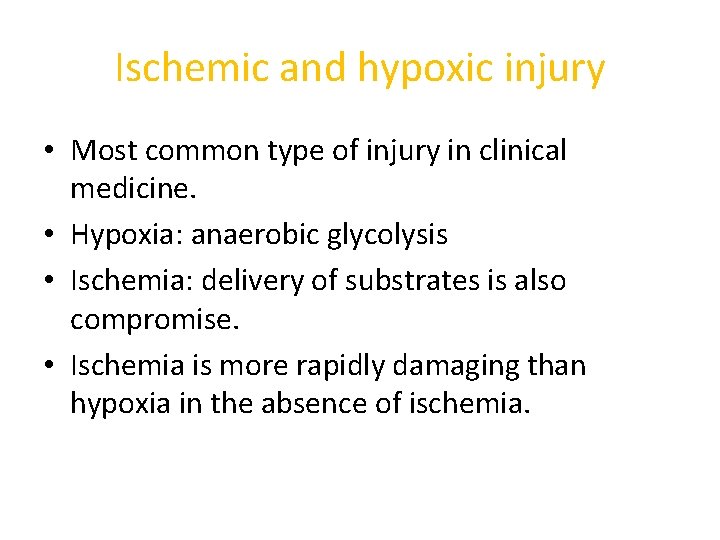 Ischemic and hypoxic injury • Most common type of injury in clinical medicine. •