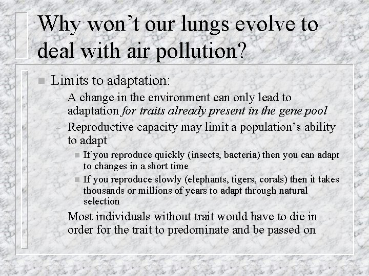 Why won’t our lungs evolve to deal with air pollution? n Limits to adaptation: