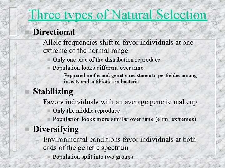 Three types of Natural Selection n Directional – Allele frequencies shift to favor individuals