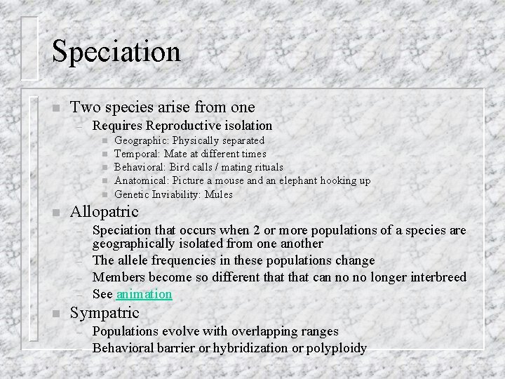 Speciation n Two species arise from one – Requires Reproductive isolation n n n
