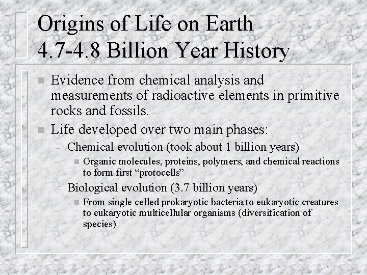 Origins of Life on Earth 4. 7 -4. 8 Billion Year History n n