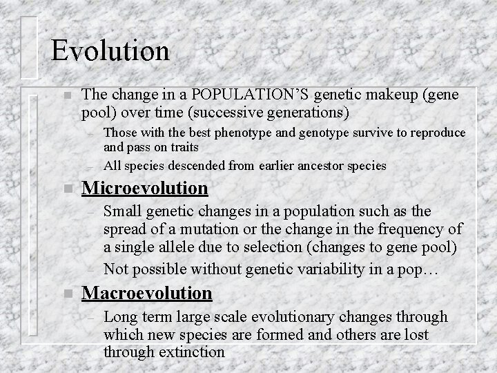 Evolution n The change in a POPULATION’S genetic makeup (gene pool) over time (successive
