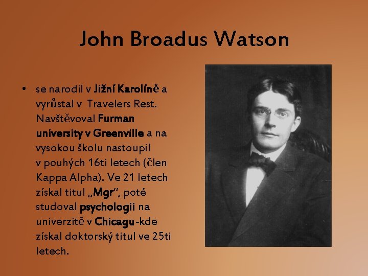 John Broadus Watson • se narodil v Jižní Karolíně a vyrůstal v Travelers Rest.