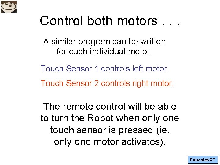 Control both motors. . . A similar program can be written for each individual Control both motors. . . A similar program can be written for each individual