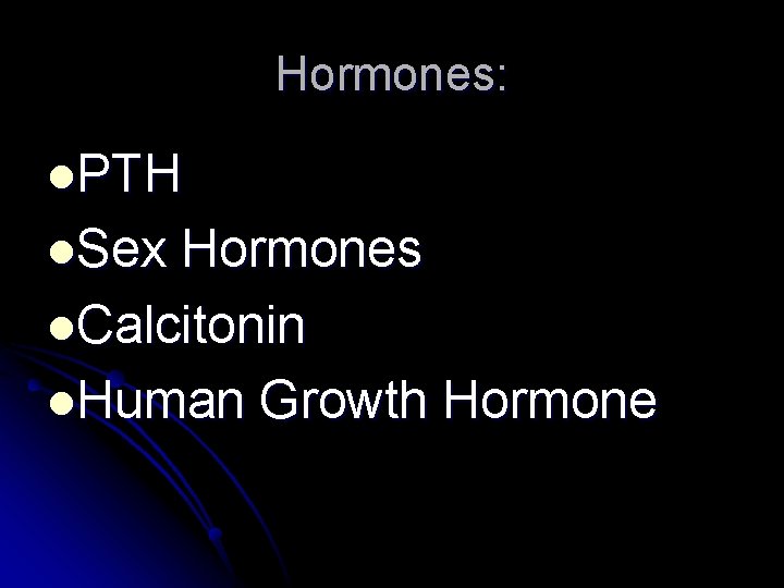 Hormones: l. PTH l. Sex Hormones l. Calcitonin l. Human Growth Hormone 