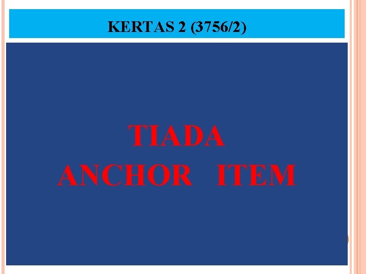 KERTAS 2 (3756/2) TIADA ANCHOR ITEM 