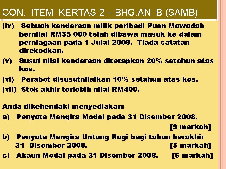 CON. ITEM KERTAS 2 – BHG. AN B (SAMB) (iv) Sebuah kenderaan milik peribadi