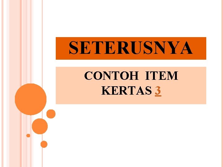 SETERUSNYA CONTOH ITEM KERTAS 3 