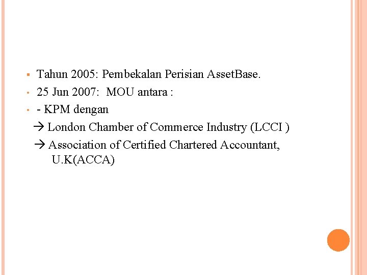 Tahun 2005: Pembekalan Perisian Asset. Base. • 25 Jun 2007: MOU antara : •