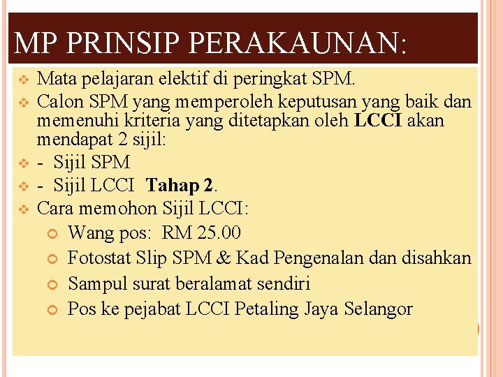 MP PRINSIP PERAKAUNAN: v v v Mata pelajaran elektif di peringkat SPM. Calon SPM