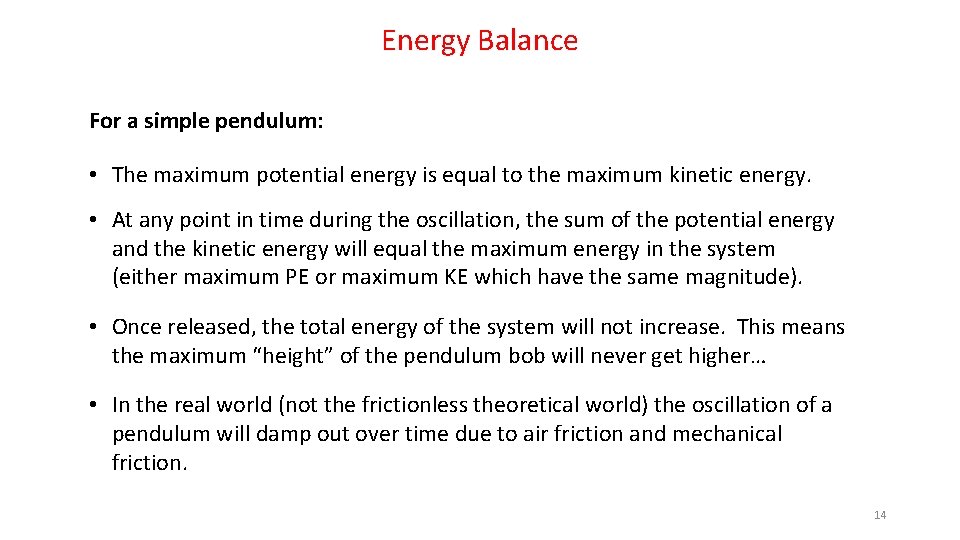 Energy Balance For a simple pendulum: • The maximum potential energy is equal to