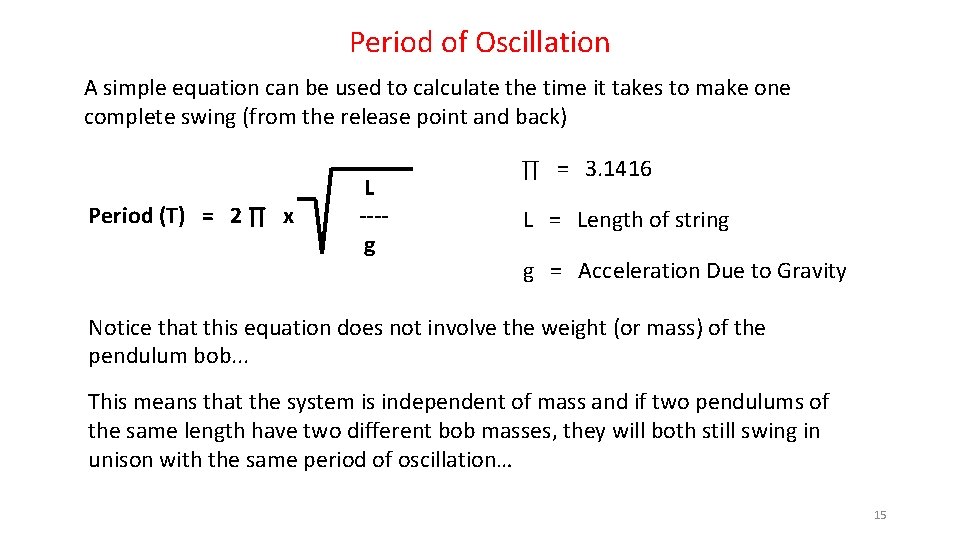 Period of Oscillation A simple equation can be used to calculate the time it