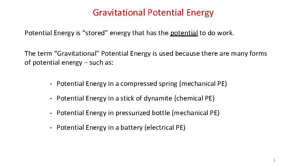 Gravitational Potential Energy is “stored” energy that has the potential to do work. The