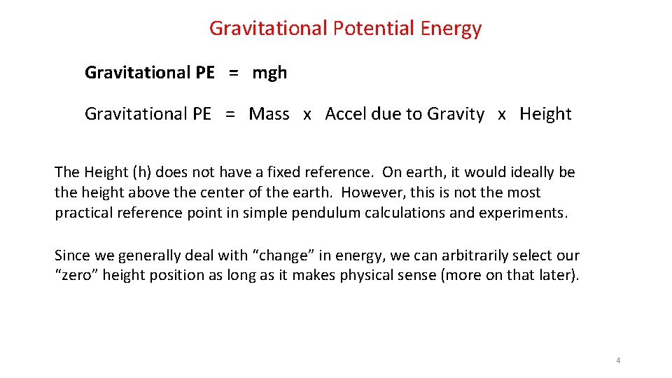 Gravitational Potential Energy Gravitational PE = mgh Gravitational PE = Mass x Accel due
