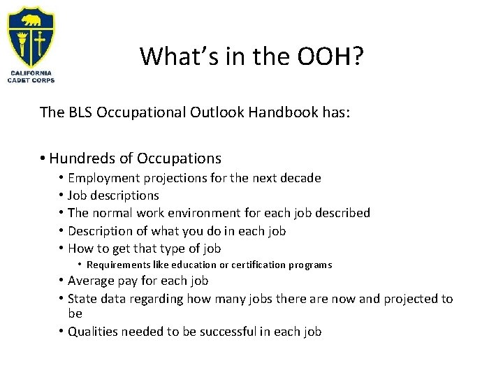 What’s in the OOH? The BLS Occupational Outlook Handbook has: • Hundreds of Occupations