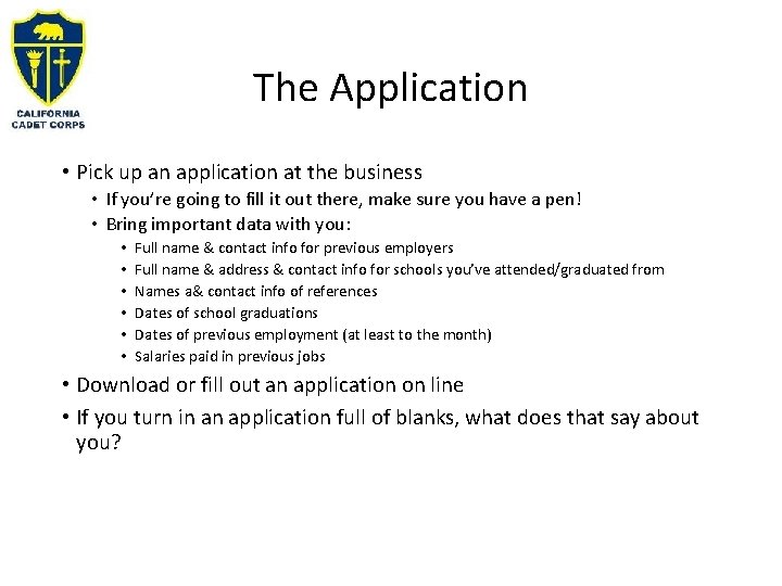 The Application • Pick up an application at the business • If you’re going