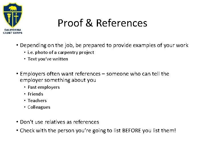 Proof & References • Depending on the job, be prepared to provide examples of