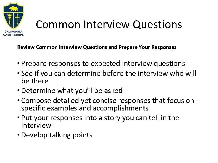 Common Interview Questions Review Common Interview Questions and Prepare Your Responses • Prepare responses