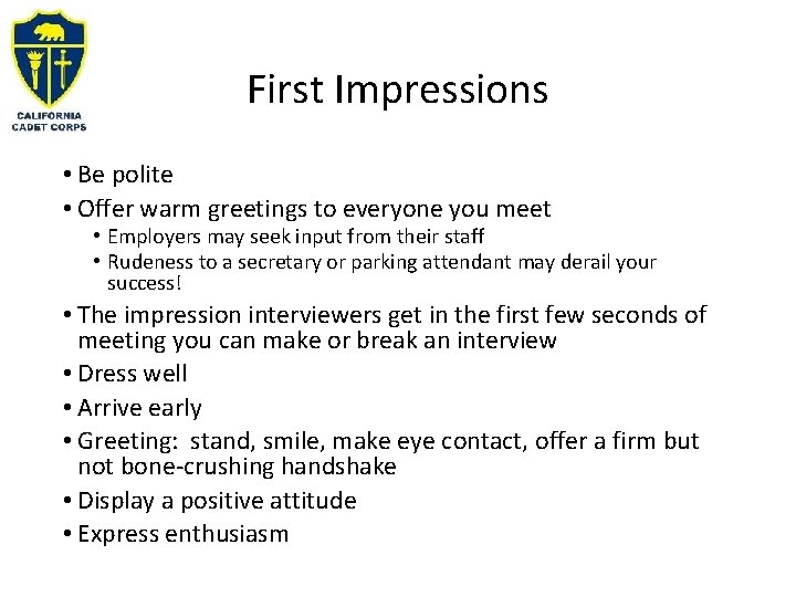 First Impressions • Be polite • Offer warm greetings to everyone you meet •