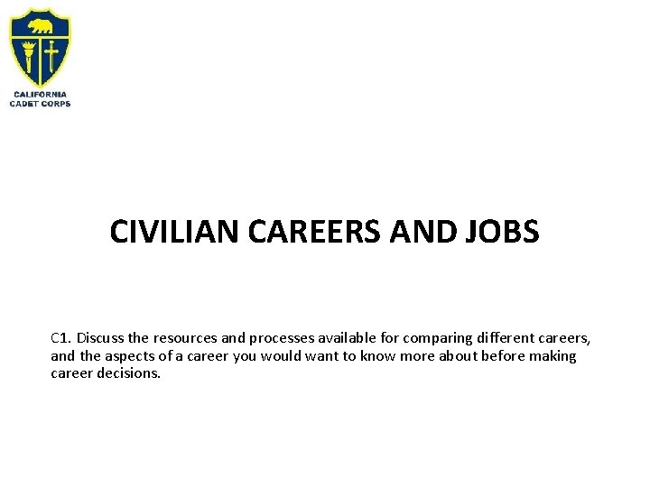 CIVILIAN CAREERS AND JOBS C 1. Discuss the resources and processes available for comparing