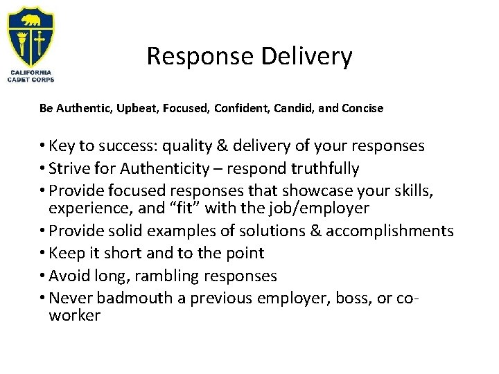 Response Delivery Be Authentic, Upbeat, Focused, Confident, Candid, and Concise • Key to success:
