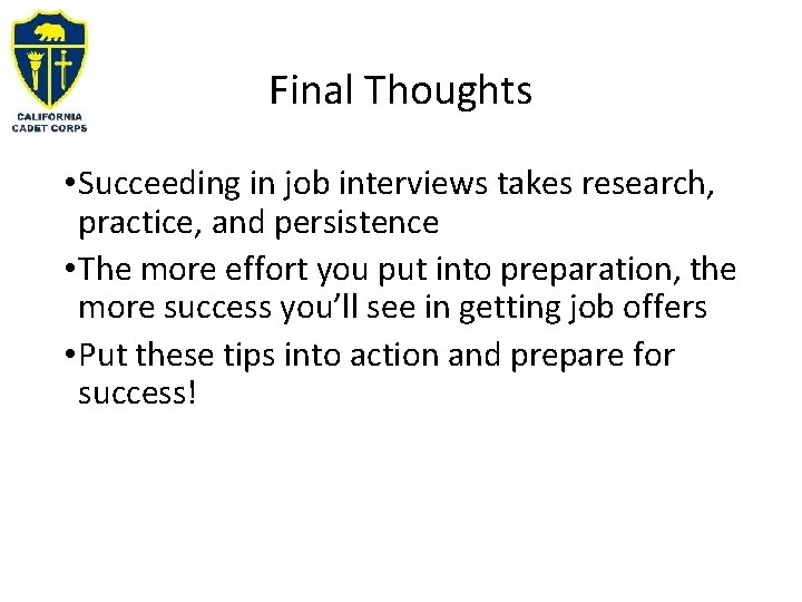 Final Thoughts • Succeeding in job interviews takes research, practice, and persistence • The